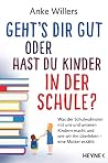 Geht's dir gut oder hast du Kinder in der Schule?: Was der Schulwahnsinn mit uns und unseren Kindern macht und wie wir ihn überleben – Eine Mutter erzählt
