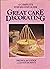 Great Cake Decorating: A Co...