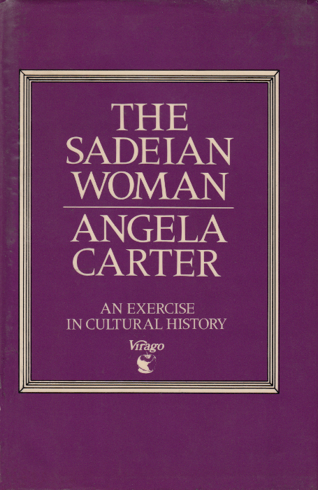 The Sadeian Woman: An Exercise in Cultural History