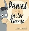 Daniel y el factor burrito by Kevin P. Horath Daniel y el factor burrito by Kevin P. Horath