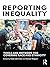 Reporting Inequality: Tools and Methods for Covering Race and Ethnicity