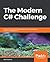The Modern C# Challenge: Become an expert C# programmer by solving interesting programming problems