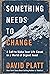 Something Needs to Change: ...