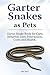 Garter Snakes as Pets. Gart...