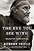 The Eye You See With: Selected Nonfiction
