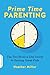 Prime-Time Parenting: The Two-Hour-a-Day Secret to Raising Great Kids