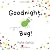 Goodnight, Bug!