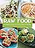 Raw Food: A Complete Guide for Every Meal of the Day