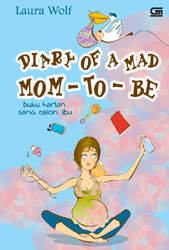 Diary of A Mad Mom-To-Be - Buku Harian Sang Calon Ibu
