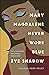 Mary Magdalene Never Wore Blue Eye Shadow: How to Trust the Bible When Truth and Tradition Collide