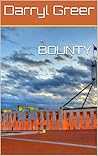Bounty by Darryl Greer
