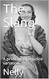 The Slang: A pride and prejudice variation The Slang: A pride and prejudice variation