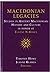 Macedonian Legacies: Studies in Ancient Macedonian History and Culture in Honor of Eugene N. Borza