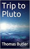 Trip to Pluto: A sci-fi thriller Trip to Pluto: A sci-fi thriller