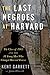 The Last Negroes at Harvard: The Class of 1963 and the 18 Young Men Who Changed Harvard Forever
