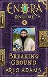 Breaking Ground (Enora Online, #4) Breaking Ground (Enora Online, #4)