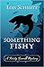 Something Fishy (A Kristy Farrell Mystery #2) by Lois Schmitt