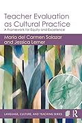 Teacher Evaluation as Cultural Practice: A Framework for Equity and Excellence