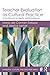 Teacher Evaluation as Cultural Practice: A Framework for Equity and Excellence (Language, Culture, and Teaching Series)