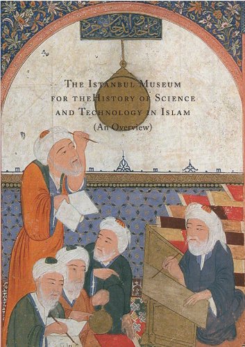 The Istanbul Museum for the History of Science and Technology in Islam (An Overview)