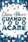 Cuando todo acabe by Clara Álbori