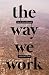 The Way We Work: On The Job...