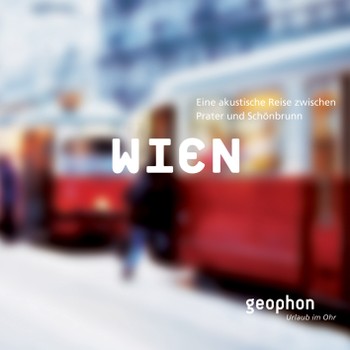 Wien: Eine akustische Reise zwischen Prater und Schönbrunn (Audio CD)