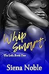 Whip Smart by Siena Noble