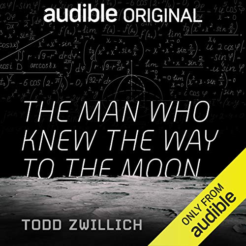 The Man Who Knew The Way to the Moon (Audible Audio)