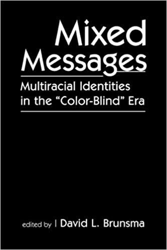 Mixed Messages: Multiracial Identities in the "Color-Blind" Era (Hardcover)