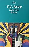 Drop City by T. Coraghessan Boyle Drop City by T. Coraghessan Boyle