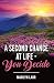 A SECOND CHANCE AT LIFE YOU DECIDE