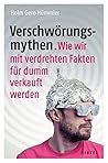 Verschwörungsmythen. Wie wir mit verdrehten Fakten für dumm v... by Holm Gero Hümmler