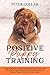 Positive Puppy Training: Gu...