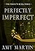Perfectly Imperfect (The Perfects #3)