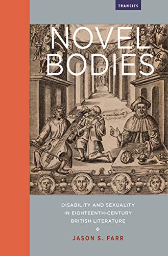 Novel Bodies: Disability and Sexuality in Eighteenth-Century British Literature (Transits: Literature, Thought & Culture 1650-1850)