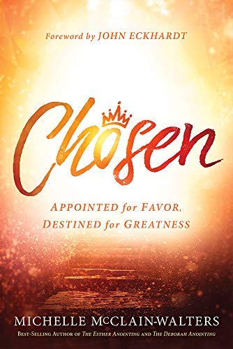 Chosen: Appointed for Favor, Destined for Greatness (Kindle Edition)