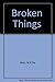 Broken Things