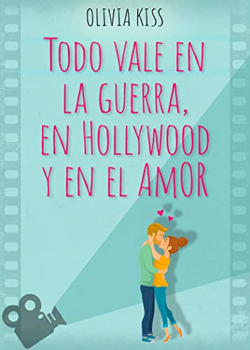 Todo vale en la guerra, en Hollywood y en el amor (Hollywood, #1)