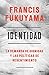 Identidad: La demanda de dignidad y las políticas de resentimiento