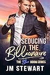 Seducing the Billionaire by J.M. Stewart