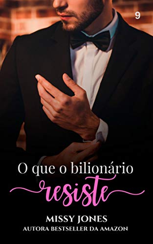 O que o bilionário resiste (Desejos Livro 9)