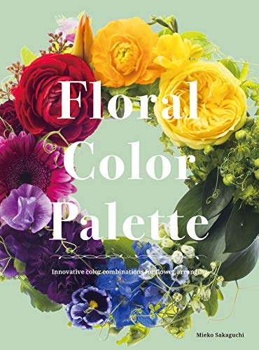 Floral Color Palette: Innovative Color Combinations for Flower Arranging (JP Oversized)