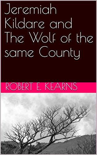 Jeremiah Kildare and The Wolf of the same County (Kindle Edition)