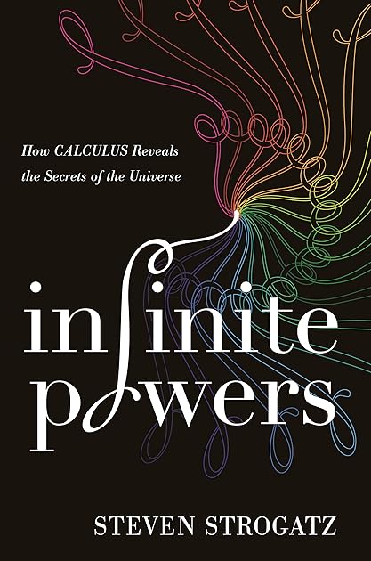 Infinite Powers: How Calculus Reveals the Secrets of the Universe