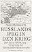Russlands Weg in den Krieg: Der Erste Weltkrieg - Ursprung der Jahrhundertkatastrophe