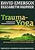 Trauma-Yoga: Heilung durch ...