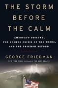 The Storm Before the Calm: America's Discord, the Coming Crisis of the 2020s, and the Triumph Beyond