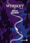 Whiskey by Bruce Holbert