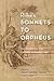 Rilke's Sonnets to Orpheus:...